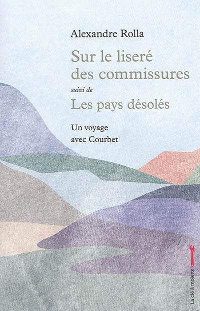 Sur le liseré des commissures. Les pays désolés