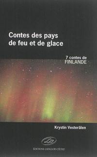 Contes des pays de feu et de glace. 7 contes de Finlande