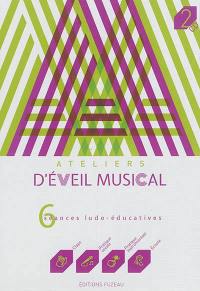 Ateliers d'éveil musical : 6 séances ludo-éducatives