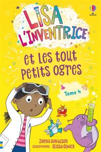 Lisa l'inventrice. Vol. 4. Lisa l'inventrice et les tout petits ogres