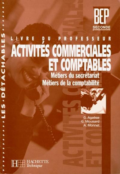 Activités commerciales et comptables, BEP seconde professionnelle : métiers du secrétariat, métiers de comptabilité : livre du professeur