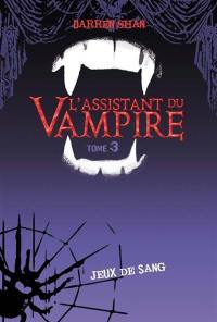 Darren Shan : l'assistant du vampire. Vol. 3. Jeux de sang