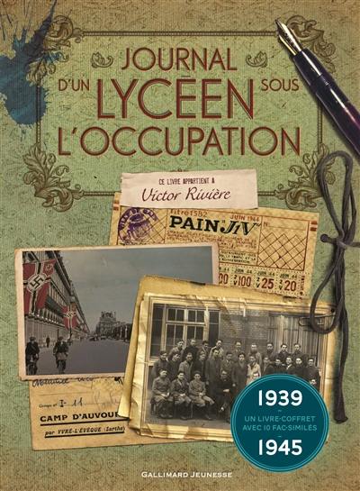 Journal d'un lycéen sous l'Occupation : ce livre appartient à Victor Rivière : 1939-1945