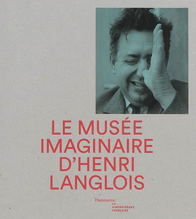 Le musée imaginaire d'Henri Langlois