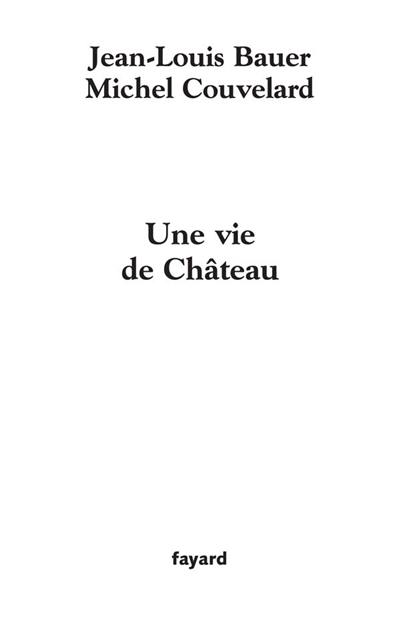 Une vie de château