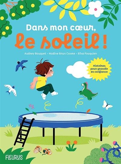 Dans mon coeur, le soleil ! : histoires pour grandir en confiance