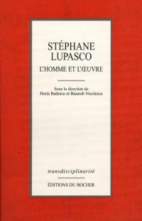 Stéphane Lupasco, l'homme et son oeuvre