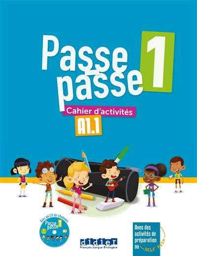 Passe-passe 1, A1.1 : cahier d'activités