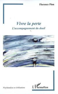 Vivre la perte : l'accompagnement du deuil