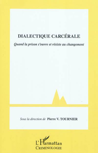 Dialectique carcérale : quand la prison s'ouvre et résiste au changement