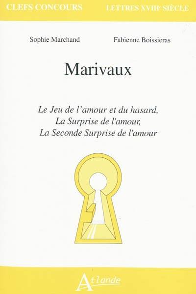 Marivaux : Le jeu de l'amour et du hasard, La surprise de l'amour, La seconde surprise de l'amour