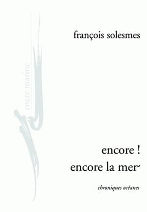 Encore ! Encore la mer : chroniques océanes