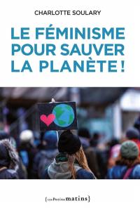 Le féminisme pour sauver la planète !