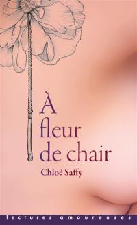 A fleur de chair