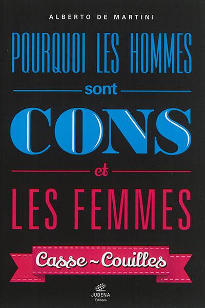 Pourquoi les hommes sont cons et les femmes casse-couilles