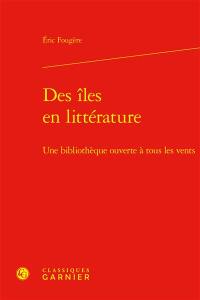 Des îles en littérature : une bibliothèque ouverte à tous les vents