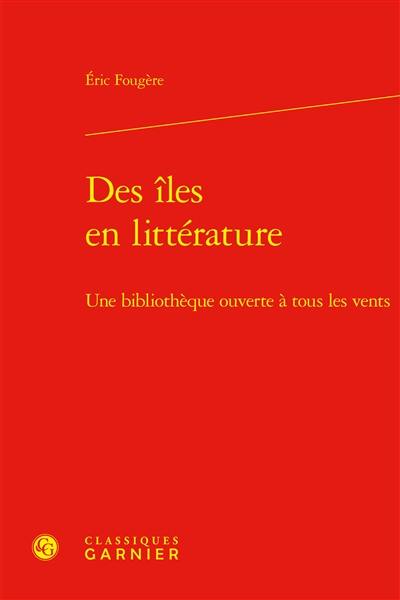 Des îles en littérature : une bibliothèque ouverte à tous les vents