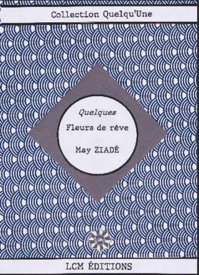 Quelques fleurs de rêve : textes choisis