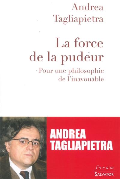 La force de la pudeur : pour une philosophie de l'inavouable