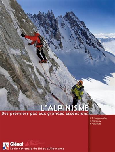 L'alpinisme : des premiers pas aux grandes ascensions