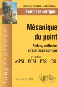 Mécanique du point : fiches, méthodes et exercices corrigés : 1re année MPSI-PTSI-PCSI-TSI