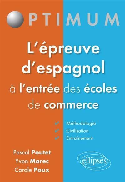 L'épreuve d'espagnol à l'entrée des écoles de commerce : méthodologie, civilisation, entraînement