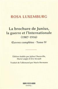 Oeuvres complètes. Vol. 4. La brochure de Junius, la guerre et l'Internationale