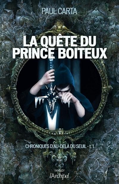 Chroniques d'au-delà du seuil. Vol. 1. La quête du prince boiteux