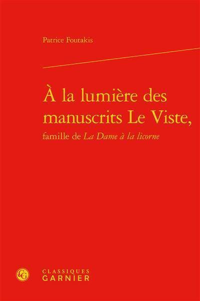 A la lumière des manuscrits Le Viste, famille de La dame à la licorne