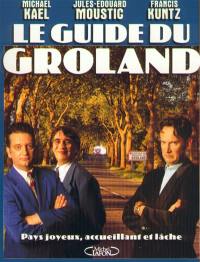 Le guide du Groland : pays accueillant, joyeux et lâche