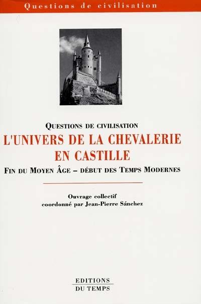 L'univers de la chevalerie en Castille : fin du Moyen Age, début des Temps modernes