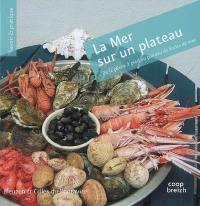 La mer sur un plateau : de la pêche à pied au plateau de fruits de mer