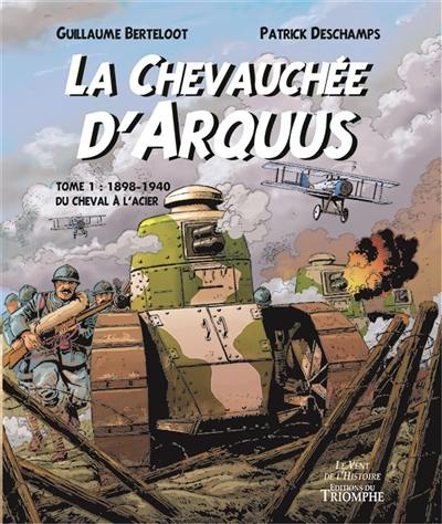 La chevauchée d'Arquus. Vol. 1. 1898-1940, du cheval à l'acier