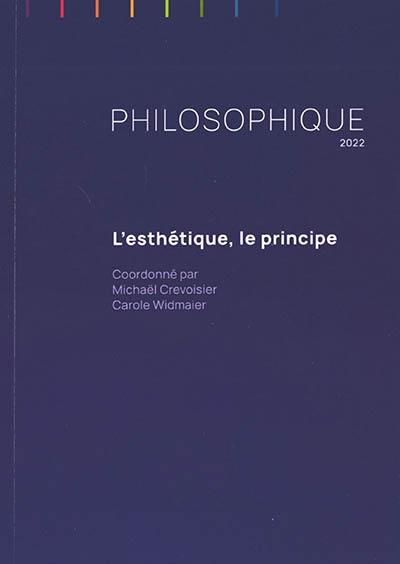 Philosophique, n° 2022. L'esthétique, le principe