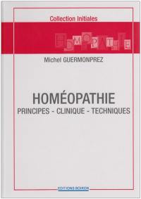 Homéopathie : principes, clinique, techniques