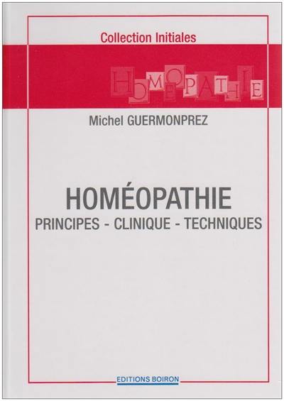 Homéopathie : principes, clinique, techniques