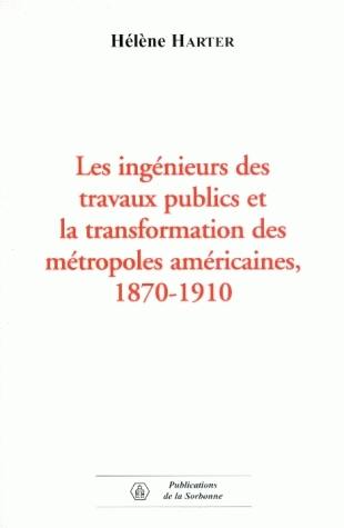 Les ingénieurs des travaux publics et la transformation des métropoles américaines : 1870-1910