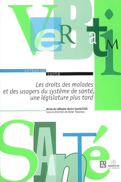 Les droits des malades et des usagers du système de santé, une législature plus tard : actes du colloque