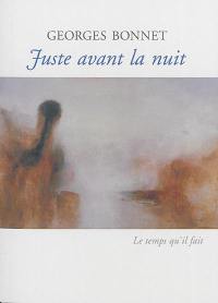 Juste avant la nuit : poèmes