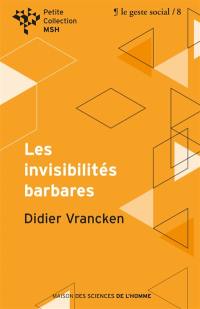 Les invisibilités barbares : repenser l'intervention sociale