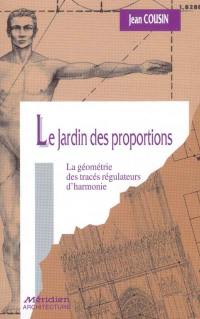 Le jardin des proportions : la géométrie des tracés régulateurs d'harmonie