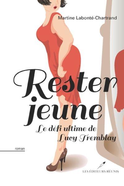 Rester jeune : le défi ultime de Lucy Tremblay