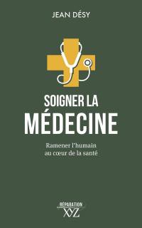 Soigner la médecine : Ramener l'humain au cœur de la santé