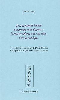 Je n'ai jamais écouté aucun son sans l'aimer : le seul problème avec les sons, c'est la musique