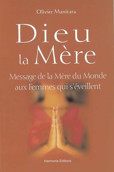 Dieu la Mère : message de la Mère du monde aux femmes qui s'éveillent