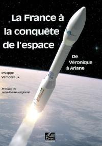 La France à la conquête de l'espace : de Véronique à Ariane