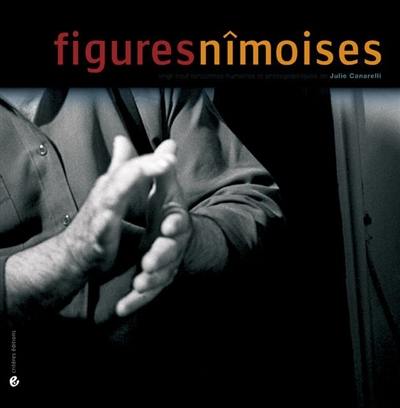 Figures nîmoises : vingt-neuf rencontres humaines et photographiques de Julie Canarelli