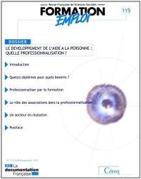 Formation emploi, n° 115. Le développement de l'aide à la personne : quelle professionnalisation ?