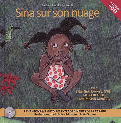 Sina sur son nuage : 7 chansons & 7 histoires extraordinaires de la Caraïbe