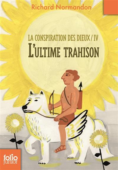 La conspiration des dieux. Vol. 4. La dernière trahison